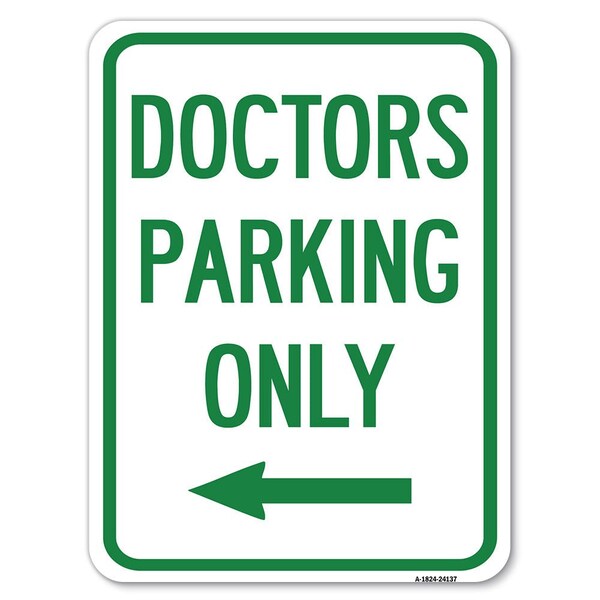 Doctors Parking Only Heavy-Gauge Aluminum Rust Proof Parking Sign, 18" x 24", A-1824-24137